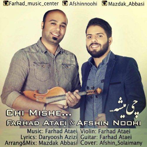 Farhad Ataei & Afshin Noohi – Chi Mishe
