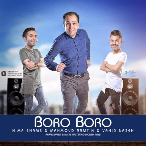 Vahid Naseh & Mahmoud Ramtin & Nima Shams – Boro Boro