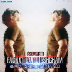 Shahin Motavali – Faghat Ba To Eshgham (Remix)