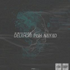 Nima Nimosh – Delkhori Pish Nayad