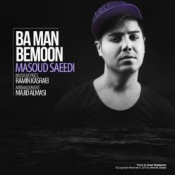 Masoud Saeedi – Ba Man Bemoon