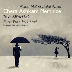 Milad M2 & Jalal Azad – Chera Ashkam Nemirize