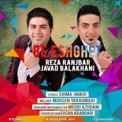 Reza Ranjbar Ft Javad Balakhani – Be Eshghet