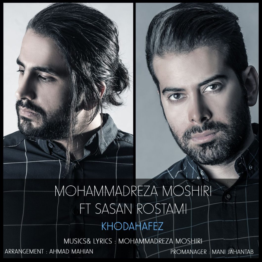 Mohammadreza Moshiri Ft. Sasan Rostami – Khodahafez