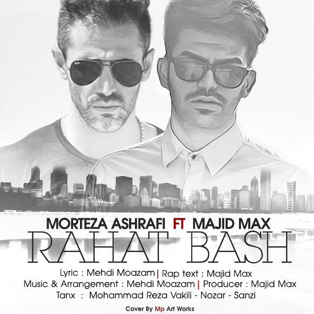 Morteza Ashrafi – Rahat Bash (Ft Majid Max)