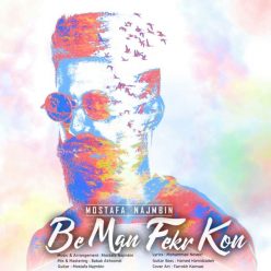 Mostafa Najmbin – Be Man Fekr Kon
