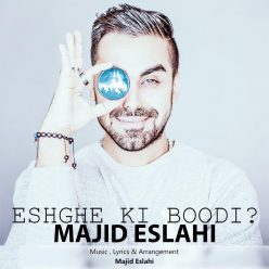 Majid Eslahi – Eshghe Ki Boodi