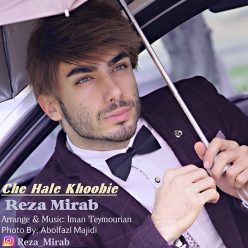 Reza Mirab – Che Hale Khoobie