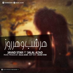 Javad Star Ft Jalal Azad – Har Shab o Har Roz