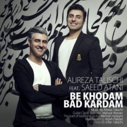 Alireza Talischi Ft. Saeed Atani –  Be Khodam Bad Kardam