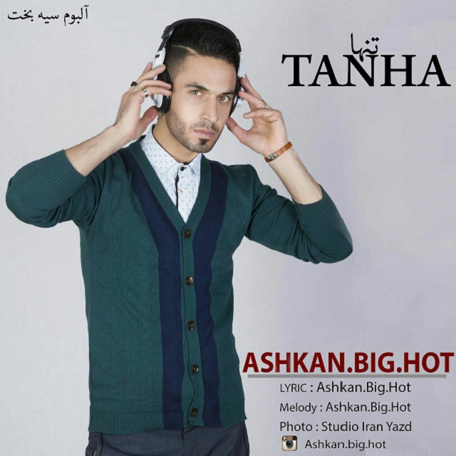 Ashkan Big Hot – Tanha