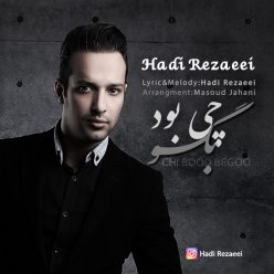 Hadi Rezaei – Chi Bood Begoo