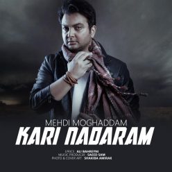 Mehdi Moghadam – Kari Nadaram