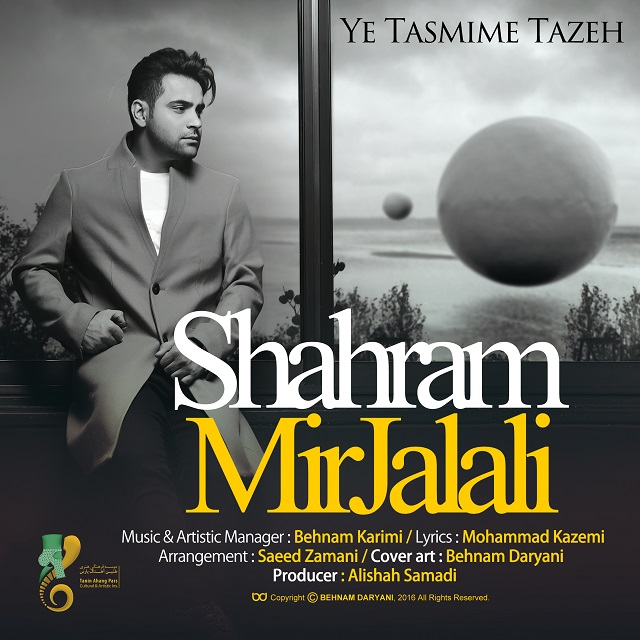Shahram Mirjalali – Ye Tasmime Tazeh