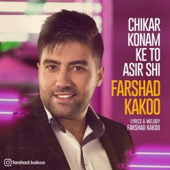 Farshad Kakoo – Chikar Konam Ke To Asir Shi