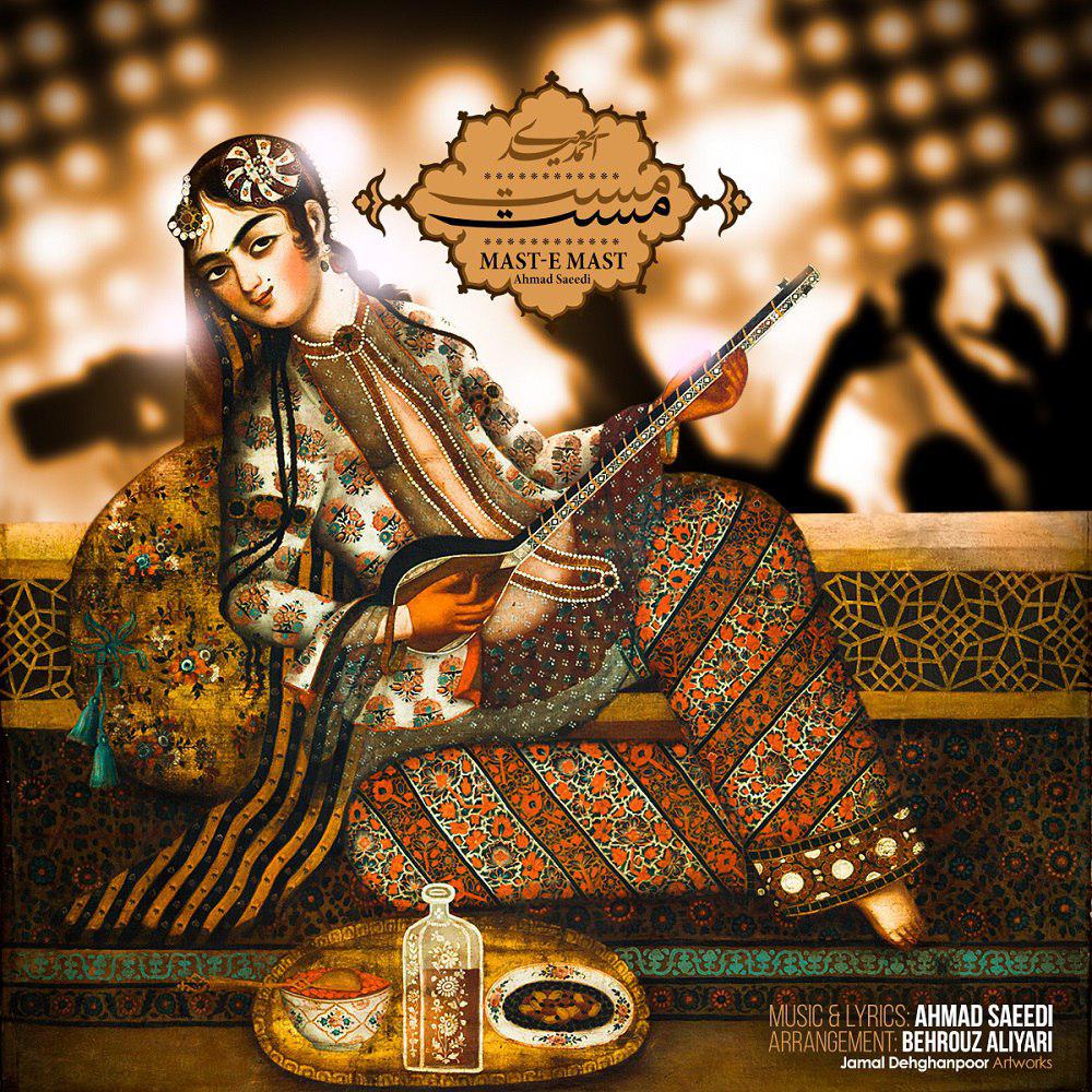 Ahmad Saeedi – Maste Mast