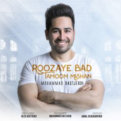 Mohammad Dastjerdi – Roozaye Bad Tamoom Mishan