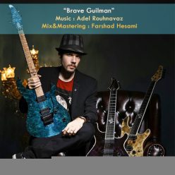 Adel Rouhnavaz – Brave Guilman