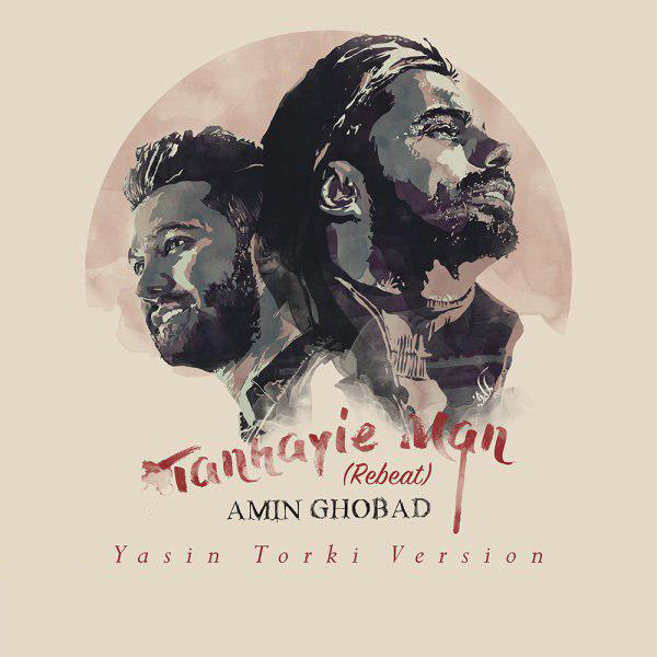 Amin Ghobad – Tanhayie Man (Yasin Torki Remix)