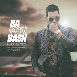 Arash Oliyayi – Ba Man Bash