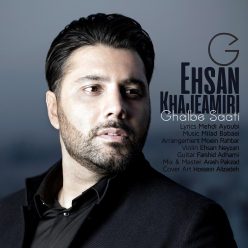 Ehsan Khajehamiri – Ghalbe Saati
