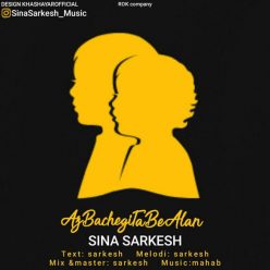 Sina Sarkesh – Az Bachegi Ta Be Alan