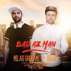 Milad Gholami (Ft Mohammad Bibak) – Bad Az Man