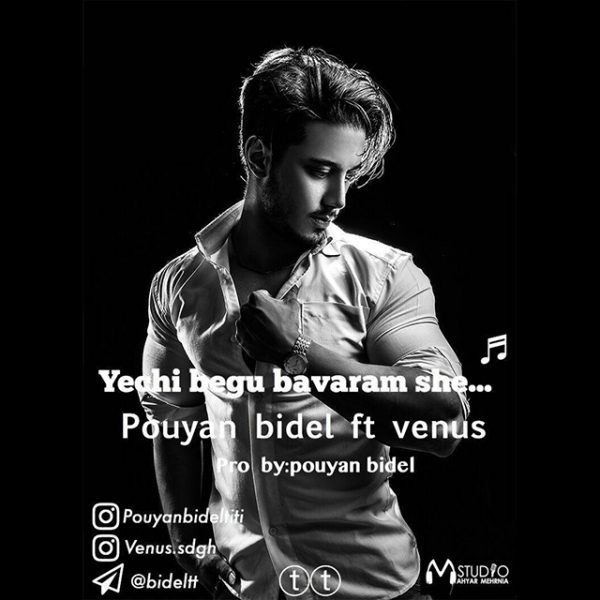 Pouyan Bidel – Yechi Begu Bavaram She (Ft Venus)