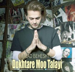 Milad Beheshti – Dokhtare Moo Talayi
