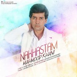Mahmood Khani – Nakhastam