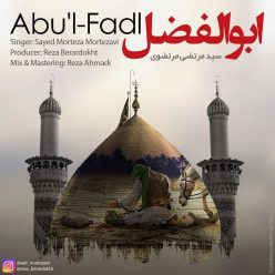 Sayed Morteza Mortezavi – Abu’l-Fadl