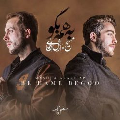 Masih ft. Arash AP – Be Hame Begoo
