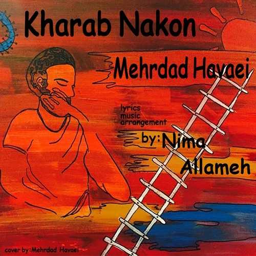 Nima Allameh – Kharab Nakon (Ft. Mehrdad Havaei )