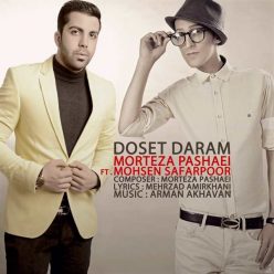 Morteza Pashaei – Dooset Daram (Ft Mohsen Safarpoor )