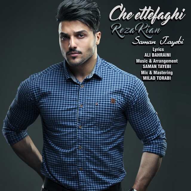 Reza Kian Ft. Saman Tayebi – Che Ettefaghi