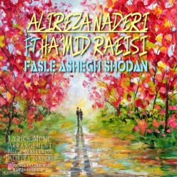 Alireza Naderi – Fasle Ashegh Shodan (Feat.Hamid Raeisi)
