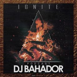 Dj Bahador – Ignite
