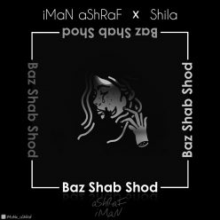 Iman Ashraf x Shila – Baz Shab Shod