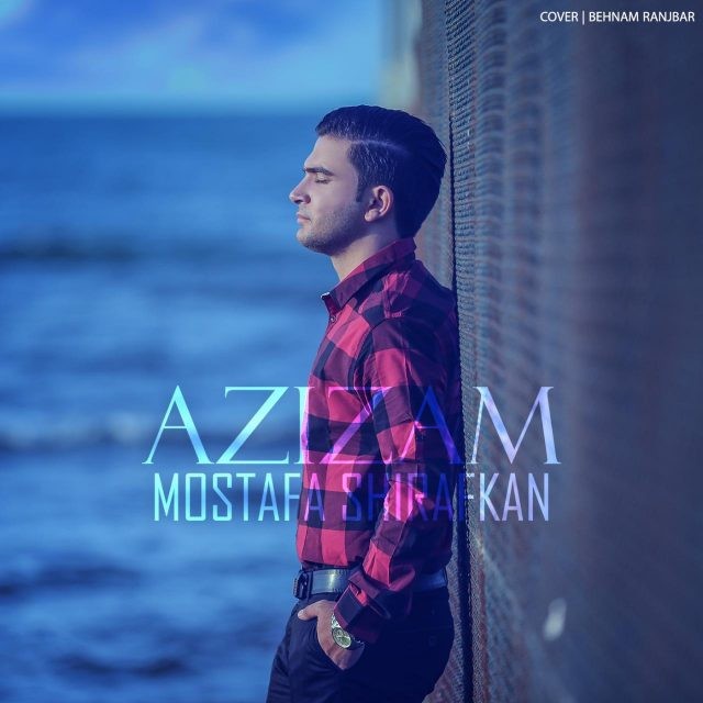 Mostafa Shirafkan – Azizam