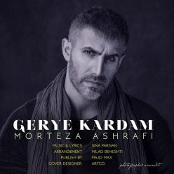 Morteza Ashrafi – Gerye Kardam