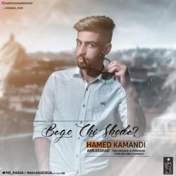 Hamed Kamandi – Bego Chi Shode