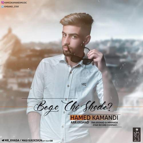 Hamed Kamandi – Bego Chi Shode