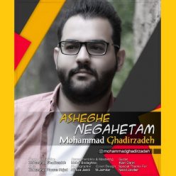 Mohammad Ghadirzadeh – Asheghe Negahetam