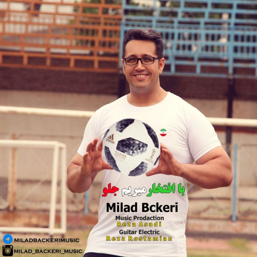 Milad ‌‌Backeri – Ba Eftekhar Mirim Jelo