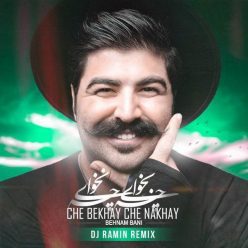 Behnam Bani – Che Bekhay Che Nakhay (DJ Ramin)