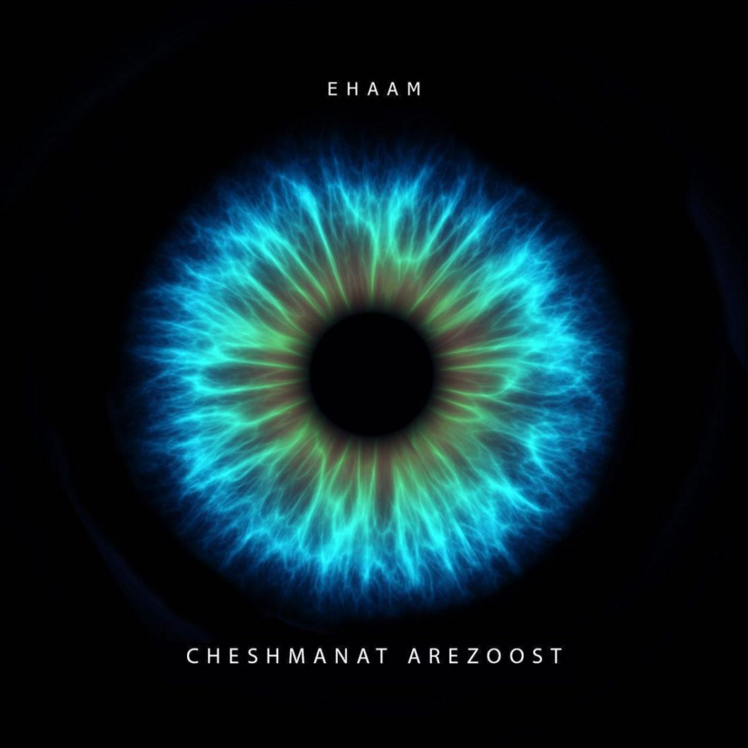 Ehaam – Cheshmanat Arezoost