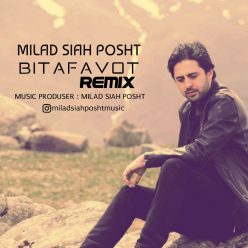 Milad Siahposht – Bitafavot (Remix)