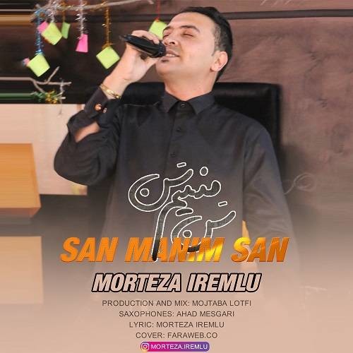 Morteza Iremlu – San Manim San