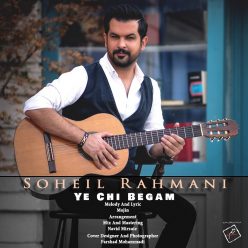 Soheil Rahmani – Ye Chi Begam