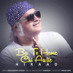 Hiraad – Ba To Hame Chi Awlie